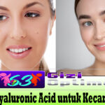 Manfaat Hyaluronic Acid untuk Kecantikan Kulit