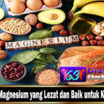 Sumber Magnesium yang Lezat dan Baik untuk Kesehatan