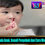 Mimisan pada Anak, Kenali Penyebab dan Cara Menanganinya