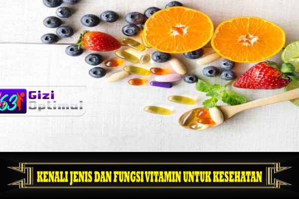 Kenali Jenis dan Fungsi Vitamin untuk Kesehatan